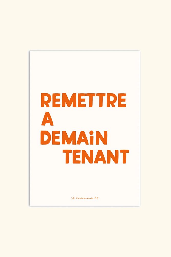 Affiche 'Remettre A De-Maintenant' A4 | CHARLOTTE JANVIER