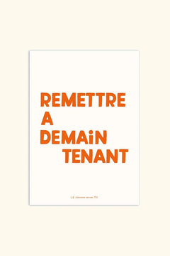 Affiche 'Remettre A De-Maintenant' A4 | CHARLOTTE JANVIER