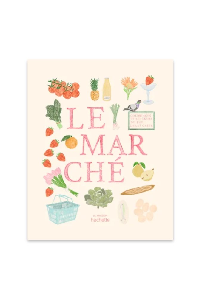 Carnet de coloriages et de stickers 'Le Marché' - Zoé De Las Cases | HACHETTE