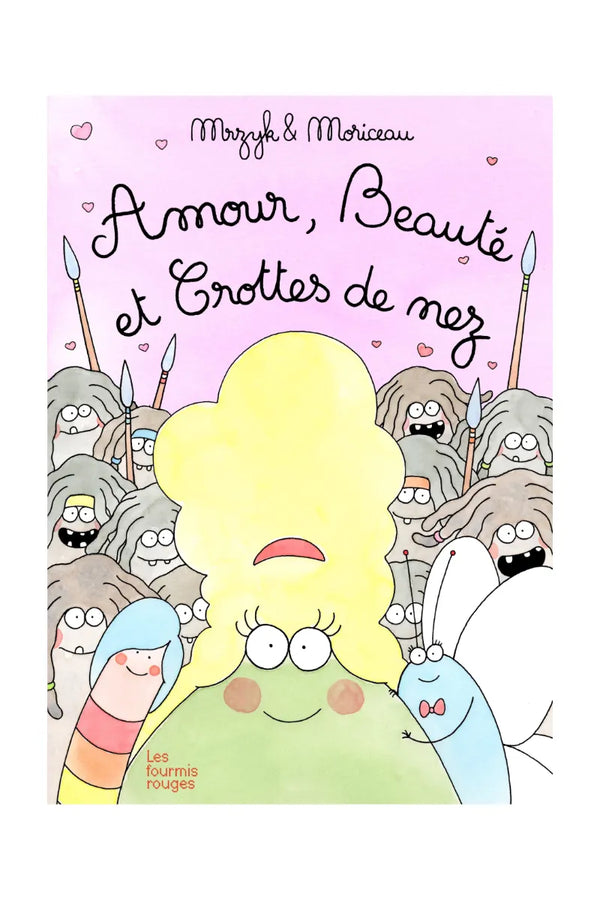 Livre 'Amour, beauté et crottes de nez' | LES FOURMIS ROUGES