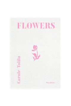 Livre 'Flowers' - Carole Tolila | MARABOUT