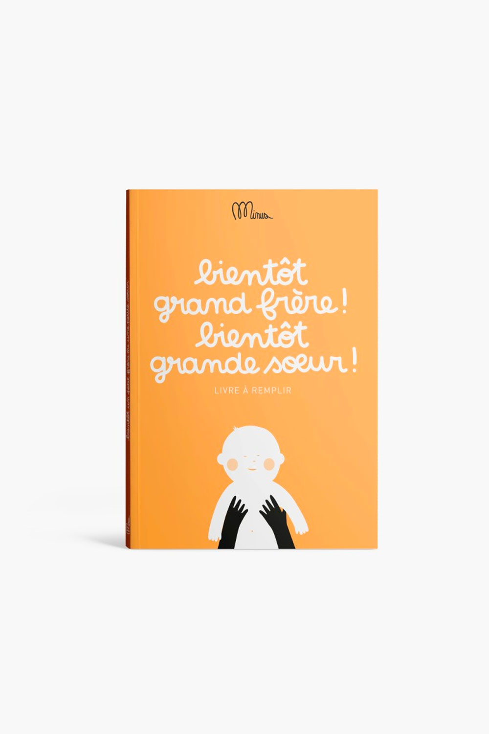 Livre à remplir ‘Bientôt grand frère, bientôt grande soeur’ | MINUS ÉDITIONS