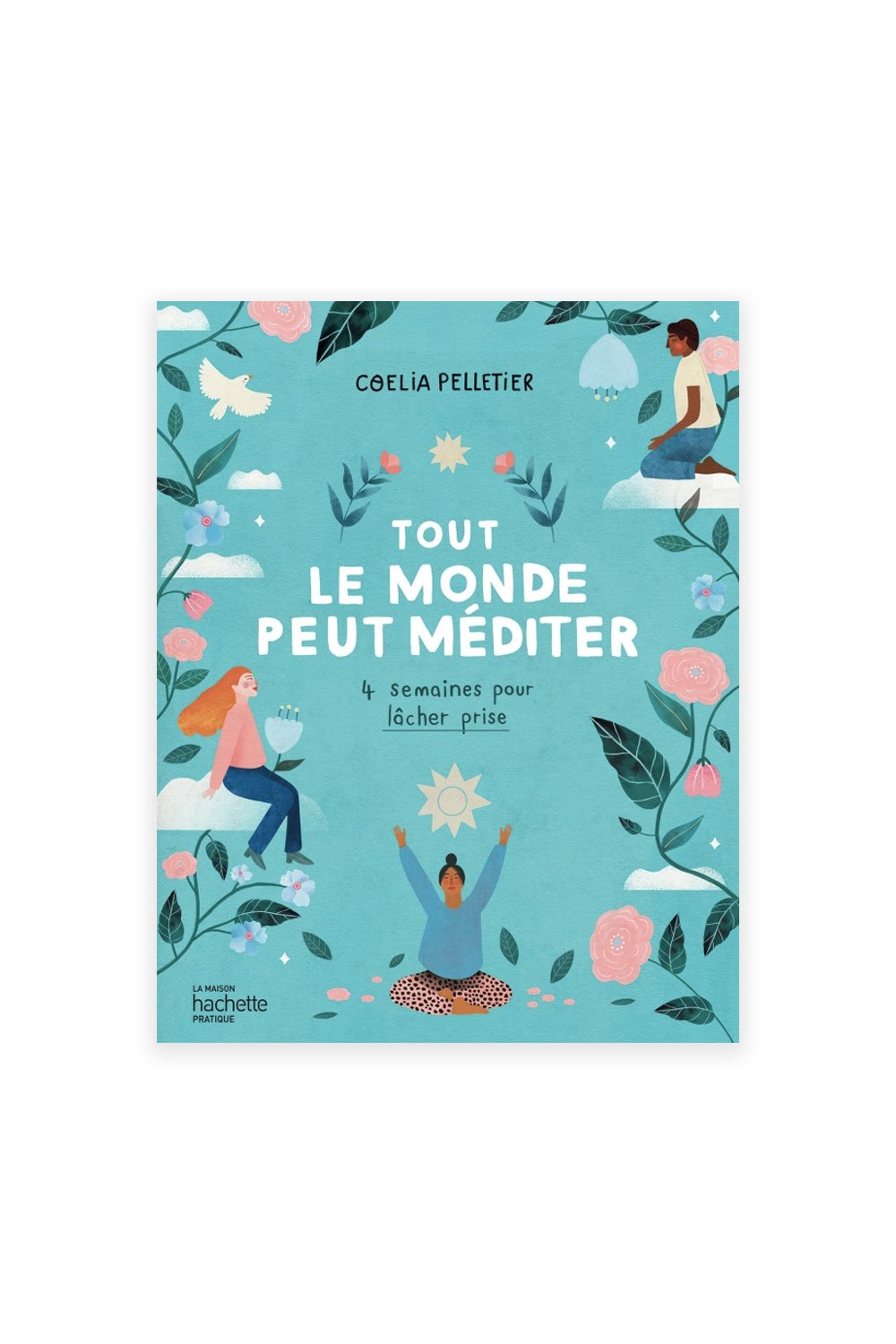 Livre 'Tout le monde peut méditer' - Coelia Pelletier | HACHETTE