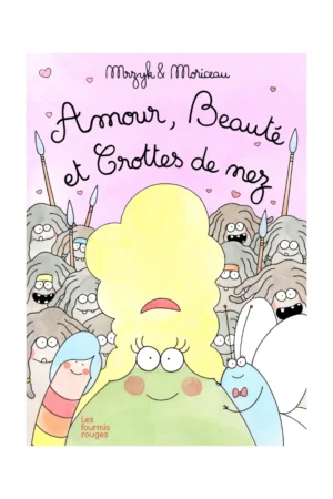 Livre 'Amour, beauté et crottes de nez' | LES FOURMIS ROUGES