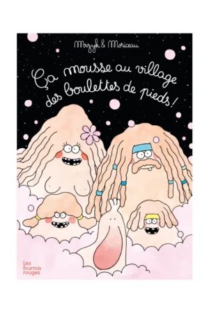 Livre 'Ça mousse au village des boulettes de pieds' | LES FOURMIS ROUGES