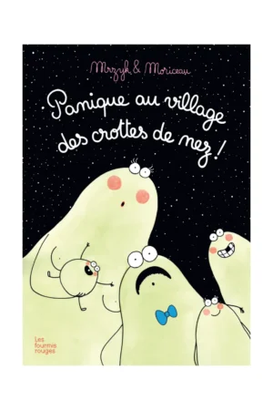 Livre 'Panique au village des crottes de nez' | LES FOURMIS ROUGES